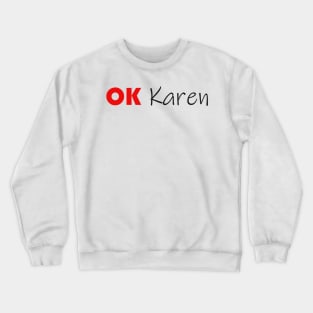 OK Karen Crewneck Sweatshirt